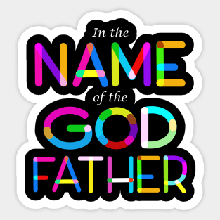 In the Name of the GOD Father Sticker